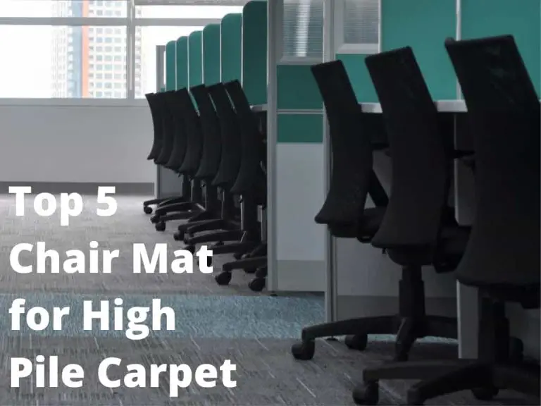 Best Chair Mat for High Pile Carpet | Top 5 Chair Mats