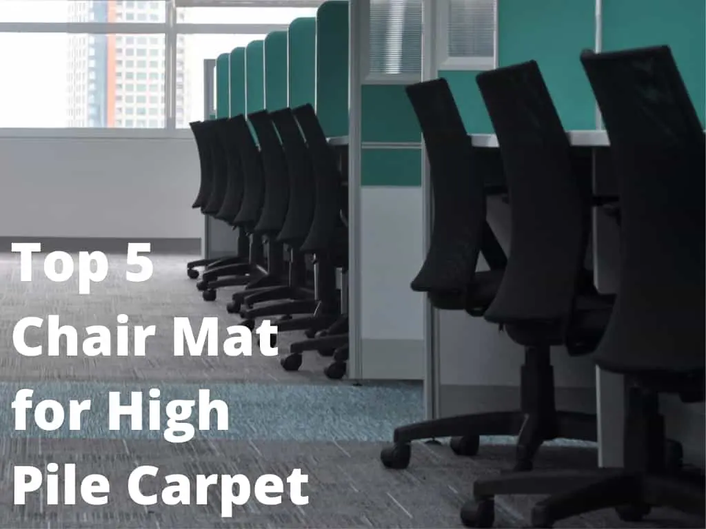 Top 5 Best Chair Mat for High Pile Carpet Floor Mat Review