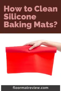 How To Use, Clean, And Store Silicone Baking Mats? - Best Floor Mats