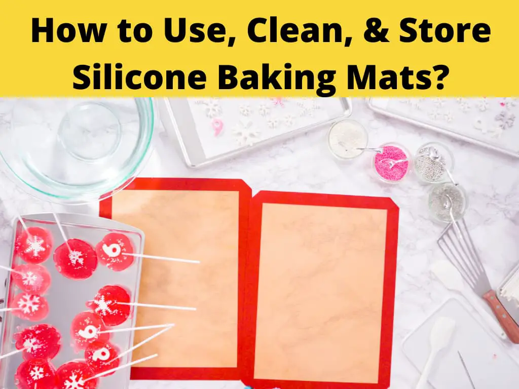 How to Use, Clean, and Store Silicone Baking Mats? Best Floor Mats