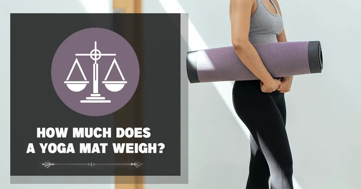 How Much Does a Yoga Mat Weigh?