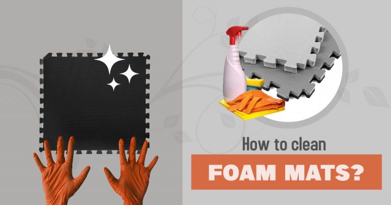 How to Clean Foam Mats? [Step by Step Process EXPLAINED]