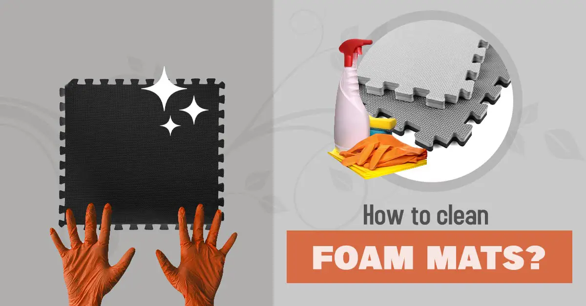 How to Clean Foam Mats