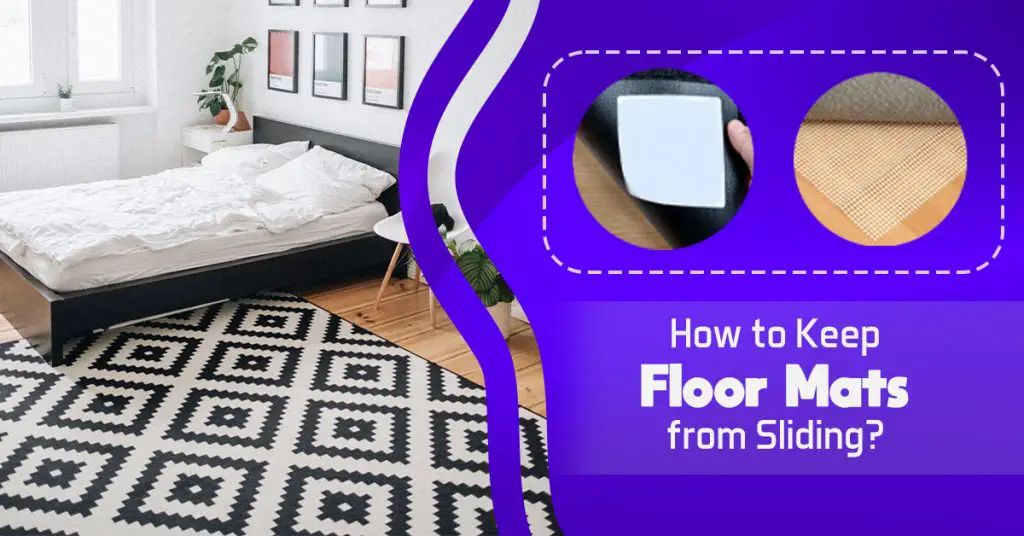 How to Keep Floor Mats from Sliding? [Step by Step Guide]