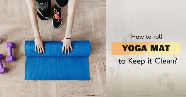 How to Roll Yoga Mat to Keep it Clean? [Step by Step Guide]