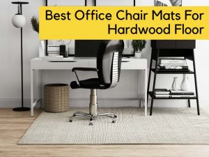 Office Chair Mats for Hardwood Floor