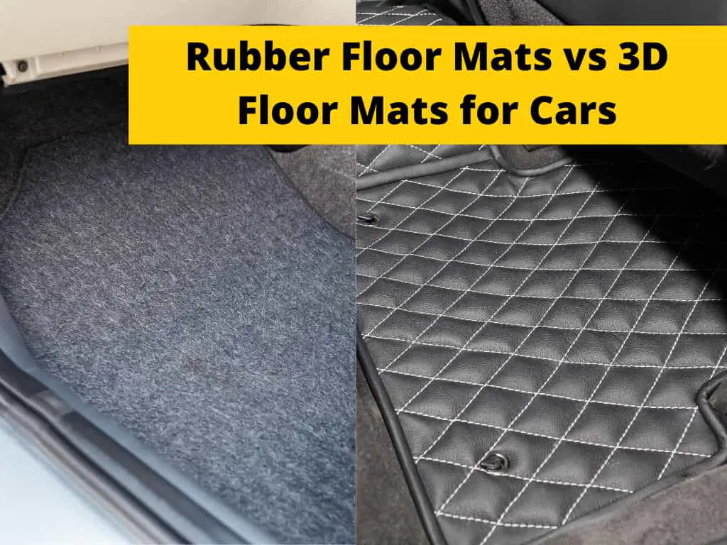 Rubber Floor Mats vs 3D Floor Mats for Cars