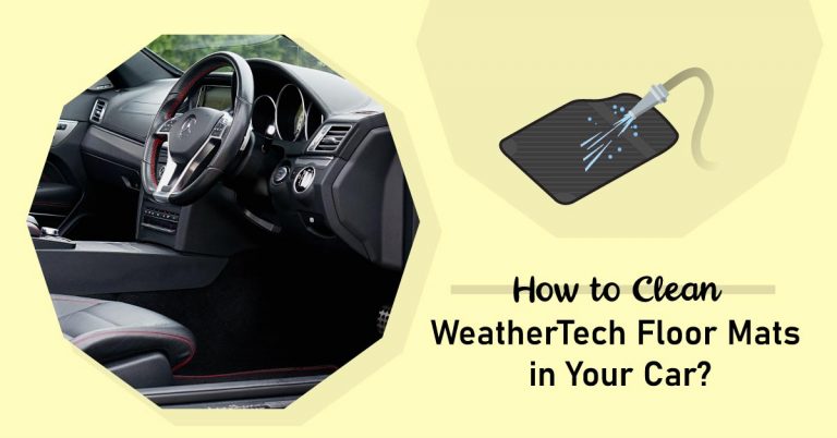 How to Clean WeatherTech Floor Mats in Your Car? [Step by Step]