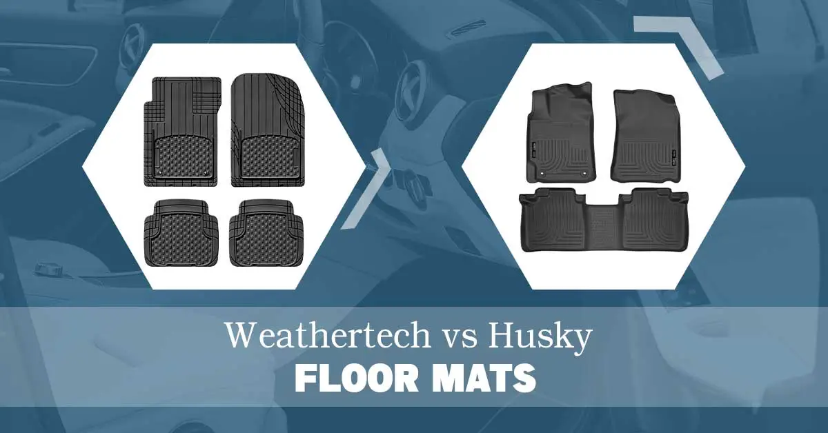 Weathertech vs husky floor mats