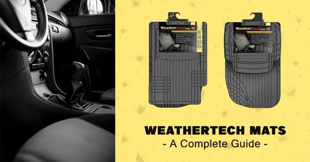 Weathertech Mats A Complete Guide [Features, Sizes, Cost & More]